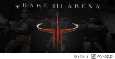 Kref3x - #przegryw  graliscie kiedys w quake 3 arena?