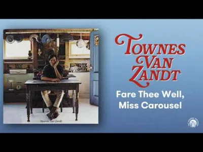yourgrandma - Townes Van Zandt - Fare Thee Well, Miss Carousel