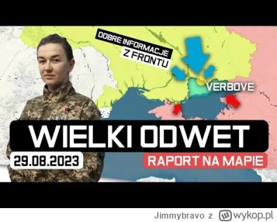 Jimmybravo - 29 SIE: DOBRE WIEŚCI Z POŁUDNIA! - Ukraina WYZWOLI kolejne tereny

#wojn...