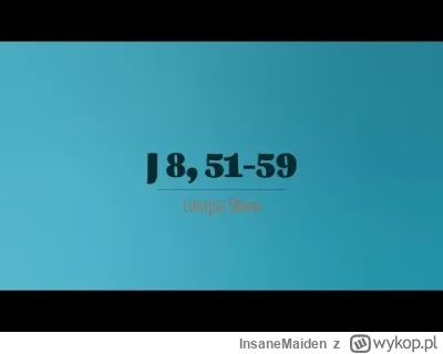 InsaneMaiden - 10 kwietnia 2025
Czwartek V Tygodnia Wielkiego Postu
(J 8,51-59)
Jez...