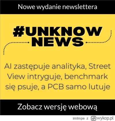 imlmpe - Nowe wydanie newslettera #unknowNews poszło już na wasze skrzynki mailowe, a...