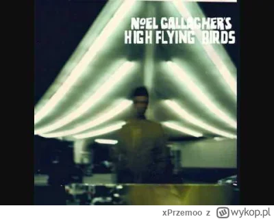 xPrzemoo - Noel Gallagher's High Flying Birds - AKA... Broken Arrow
Album: Noel Galla...