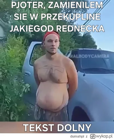 dumahpl - #konkursnanajbardziejgownianymemznosaczem 
W komentarzu bonus