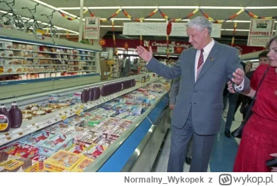 Normalny_Wykopek - Najlepsza była wizyta Jelcyna w amerykańskim supermarkecie. 
On ju...