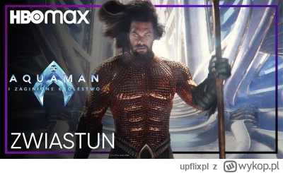 upflixpl - Aquaman i Zaginione Królestwo | Data premiery na HBO Max przyspieszona w s...