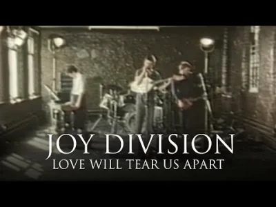 uncle_freddie - Joy Division - Love Will Tear Us Apart