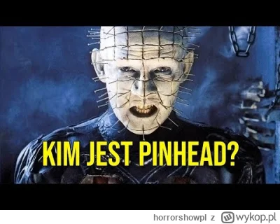 horrorshowpl - Kim jest Pinhead z kultowej serii horrorów Hellraiser. Skąd się wziął ...