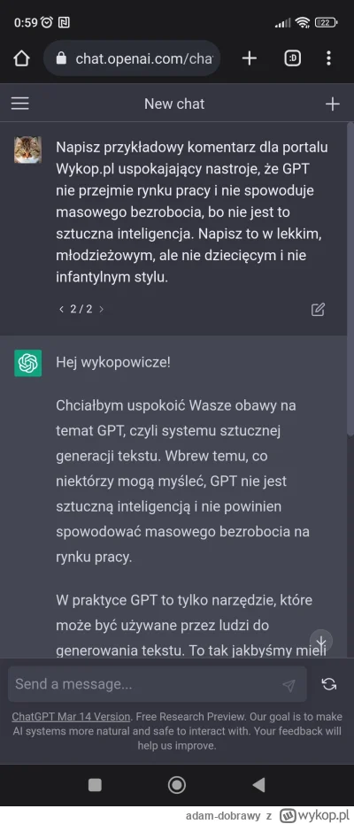 adam-dobrawy - Hej wykopowicze!

Chciałbym uspokoić Wasze obawy na temat GPT, czyli s...