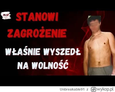 Unbreakable91 - W marcu na wolność wyszedł człowiek, który w przeszłości dopuścił się...