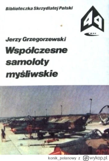 konik_polanowy - 660 + 1 = 661

Tytuł: Współczesne samoloty myśliwskie
Autor: Jerzy G...