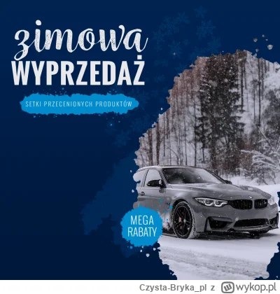 Czysta-Bryka_pl - #codziennaczystabryka

Startujemy z Zimową Wyprzedażą! Setki produk...