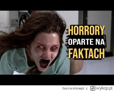 horrorshowpl - Zapraszam do zestawienia najlepszych horrorów opartych na faktach.

#f...