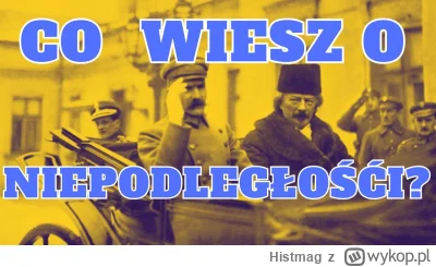 Histmag - Znalezisko - Wielki quiz niepodległościowy na 11 listopada! opis odnośnika
...