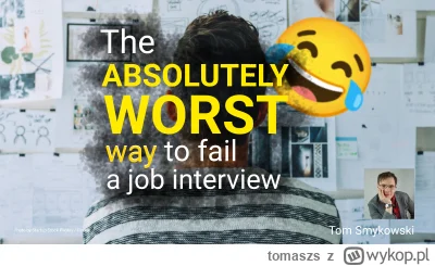 tomaszs - From all the job interview horror stories I find this one the best one so f...