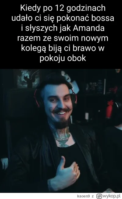 kaoen9 - #kiszak
Mem stał się ciałem.