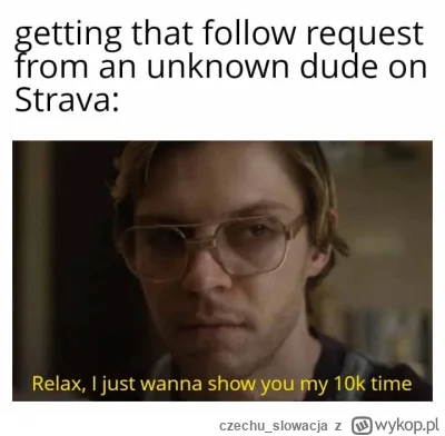 czechu_slowacja - ( ͡° ͜ʖ ͡°)

#bieganie #memy #heheszki #pdk