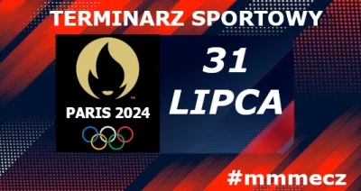 mmm_MMM - 31 lipca - środa - terminarz sportowy #mmmecz
◯‍◯‍◯‍◯‍◯ Igrzyska Olimpijski...