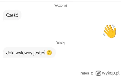 rales - Co ja jej miałem na cześć odpisać xD

#tinder