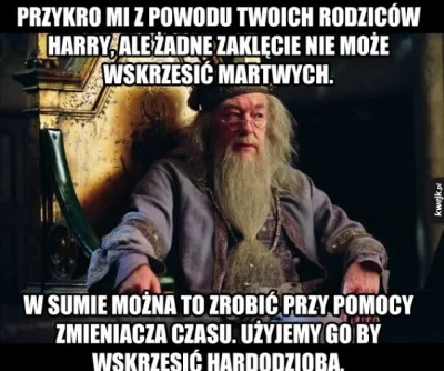 uncle_freddie - Masz rację, Dumbledore, fajny bajer ten zmieniacz czasu, szkoda, że n...