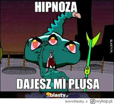 kovv4lasky - @Divorek: hipnoza mówisz ( ͡° ͜ʖ ͡°)