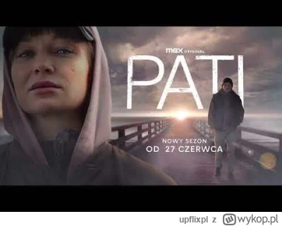 upflixpl - "Pati" | Max prezentuje oficjalny zwiastun i plakat drugiego sezonu serial...