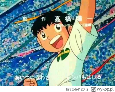 kratofel123 - @yourgrandma nada się? ( ͡° ͜ʖ ͡°)
Kapitan Tsubasa Intro