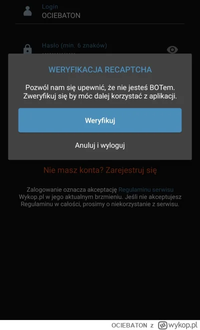 OCIEBATON - Wykop działa wspaniałe. Nie mogę się na apce zweryfikować bo recaptcha ni...