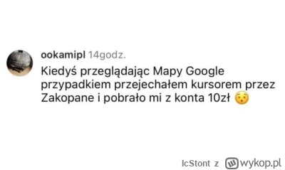 IcStont - Trzymajcie sie na tych google mapsach mireczki 

( ͡° ͜ʖ ͡°)

#heheszki #go...