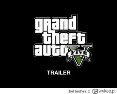 TheFlashes - #gta Dla tych co narzekają że trailer nowego GTA będzie trwać tylko 1:31...