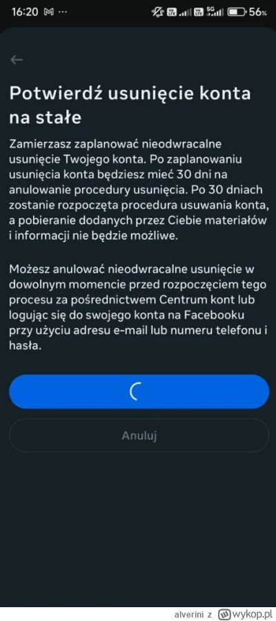 alverini - Dzisiaj usunąłem facebooka. Muszę poczekać 30dni i 15 lat na tym serwisie ...