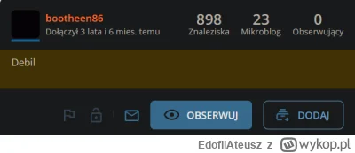 EdofilAteusz - @bootheen86: Człowieku, zobacz ile minusów mają Twoje wpisy. Jeśli mas...