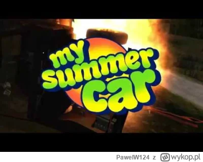 PawelW124 - #przegryw 

W upalne lato 2018 przeszedłem My Summer Car (Tzn złożyłem Sa...