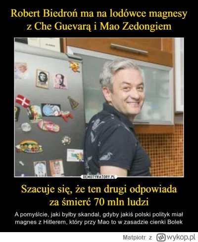 Matpiotr - @matti-nn: a jak to połączysz z fascynacją Che przez Biedronia i lewicę