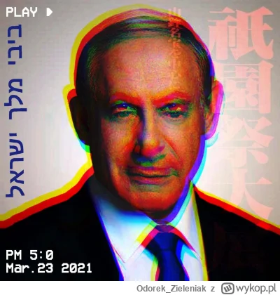 Odorek_Zieleniak - Bibi król Izraela!