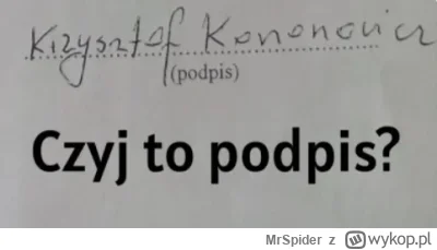 MrSpider - Sprawa tego podpisu to faktycznie wygląda jak spreparowany, ale bardzo wąt...