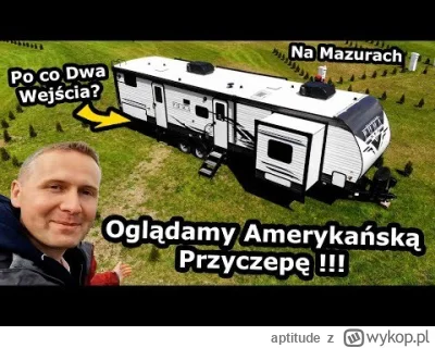 aptitude - O wow, ja normalnie mógłbym zamieszkać w tej przyczepie i pierwszy raz wid...