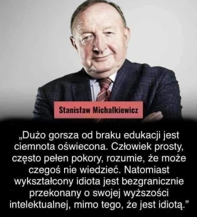 lologik - #cytatywielkichludzi
#polityka

Pan Stanisław Michalkiewicz, pogromca lewak...