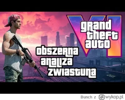 Bunch - Obszerna analiza zwiastuna nowego Grand Theft Auto ( ͡° ͜ʖ ͡°) Zapraszam!
#gr...