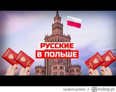 oydamoydam - Mołdawski bloger o Rosjanach w Polsce.

#polska
#rosja
#ukraina