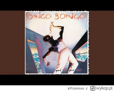 xPrzemoo - Oingo Boingo - Who Do You Want To Be
Album: Good for Your Soul
Rok wydania...