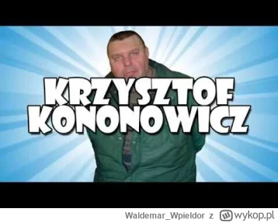 Waldemar_Wpieldor - Krzychu zanim zaopiekowała się nim benzo ekipa:

#kononowicz