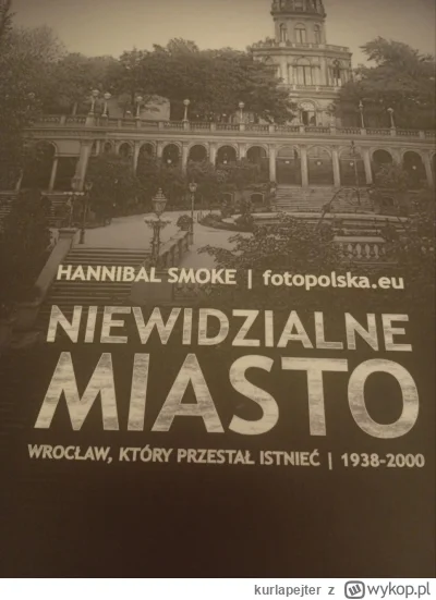 kurlapejter - "Niewidzialne miasto. Wrocław, który przestał istnieć (1938-2000)" to p...