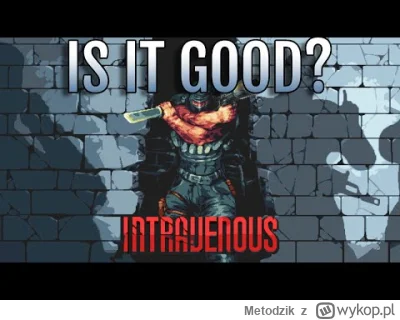 Metodzik - ===============[GOG]===============

Intravenous za FREE w GOG

OCENA META...