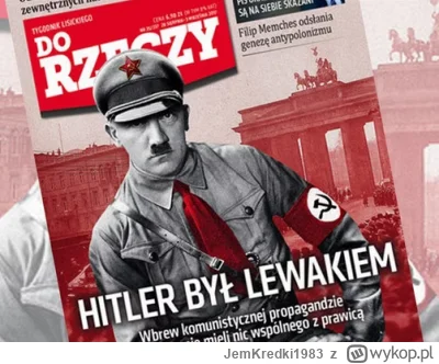 JemKredki1983 - @SmugglerFan: nooo ... hitler też był lewakiem