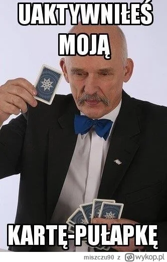 miszczu90 - @robert5502: jak na razie dobrze mu idzie, jak Korwinowi przez dwadzieści...