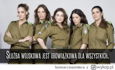 fanmarcinamillera - W Izraelu istnieje obowiązkowa służba wojskowa dla WSZYSTKICH oby...