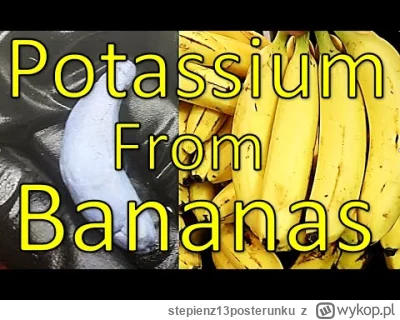 stepienz13posterunku - @Martenzyt_waleczny: Film jak wyciągają potas z bananów: