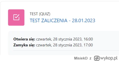 MisiekD - Siemka, jak na platformie moodle jest test i jest napisane, że otwiera się ...