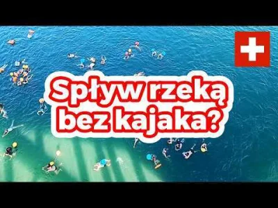 szwajcarski-szlak - Pływaliście kiedyś w rzece? Jedną z ulubionych rzeczy którą Szwaj...