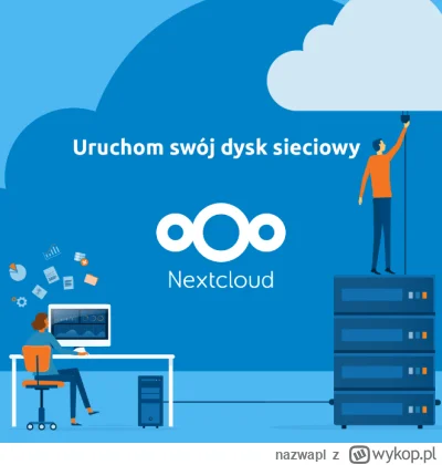 nazwapl - Uruchom nowoczesny dysk sieciowy Nextcloud od nazwa.pl! Nextcloud to doskon...